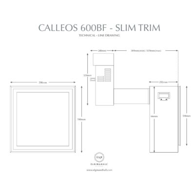 Calleos 600BF Slim Trim Dimensions
